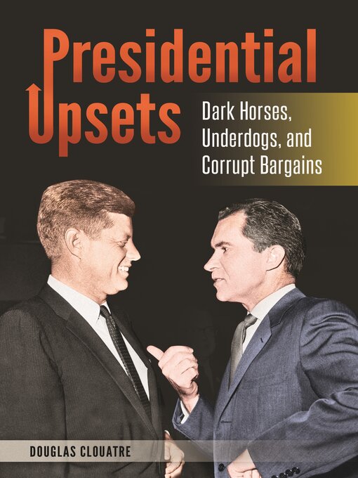 Title details for Presidential Upsets by Douglas J. Clouatre - Available